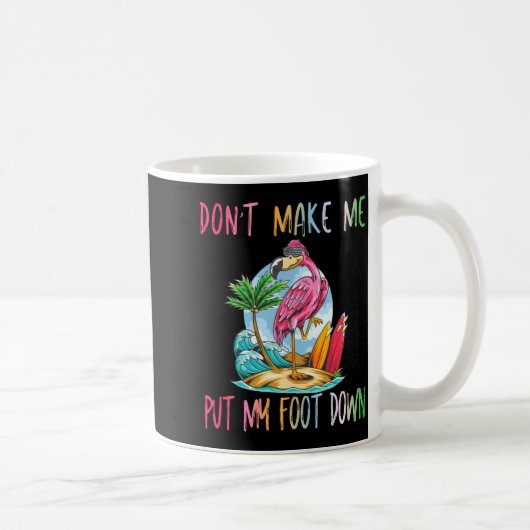 Dont Make Me Put My Foot Down Flamingo Summer Funn コーヒーマグカップ (右)