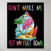 Dont Make Me Put My Foot Down Flamingo Summer Funn ポスター (正面)