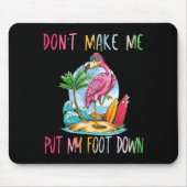 Dont Make Me Put My Foot Down Flamingo Summer Funn マウスパッド (正面)