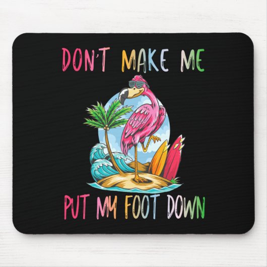 Dont Make Me Put My Foot Down Flamingo Summer Funn マウスパッド (正面)