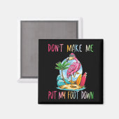 Dont Make Me Put My Foot Down Flamingo Summer Funn マグネット (正面/裏面)