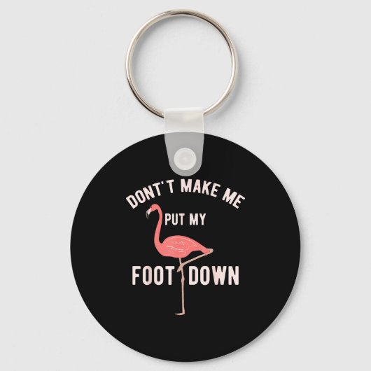 Don't Make Me Put My Foot Down Funny Flamingo  キーホルダー (正面)