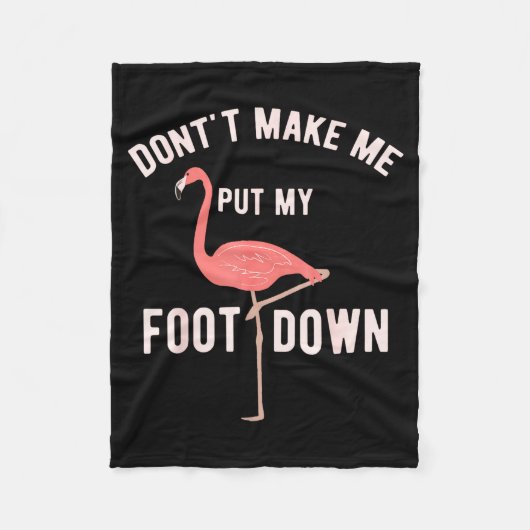 Don't Make Me Put My Foot Down Funny Flamingo  フリースブランケット (正面)