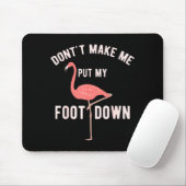 Don't Make Me Put My Foot Down Funny Flamingo  マウスパッド (マウス)