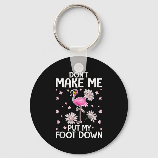 Don't Make Me Put My Foot Down Funny Flamingo Love キーホルダー (正面)