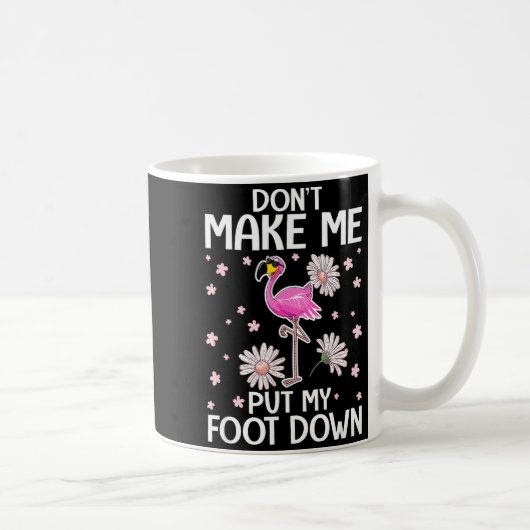 Don't Make Me Put My Foot Down Funny Flamingo Love コーヒーマグカップ (右)
