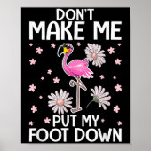 Don't Make Me Put My Foot Down Funny Flamingo Love ポスター (正面)