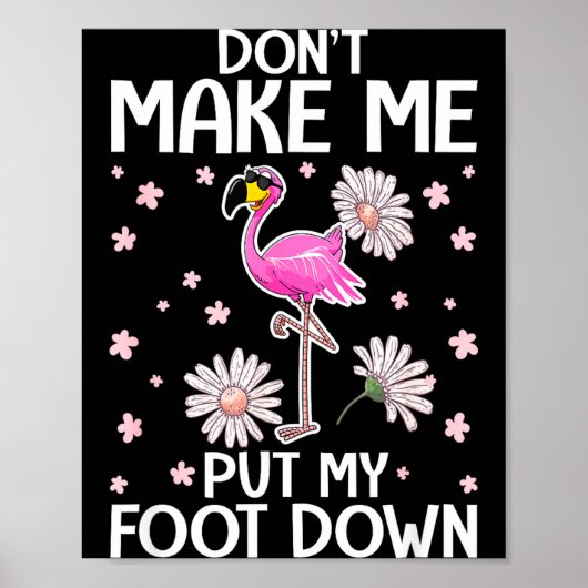 Don't Make Me Put My Foot Down Funny Flamingo Love ポスター (正面)