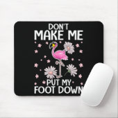 Don't Make Me Put My Foot Down Funny Flamingo Love マウスパッド (マウス)