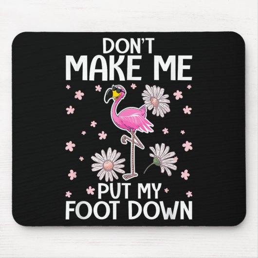 Don't Make Me Put My Foot Down Funny Flamingo Love マウスパッド (正面)