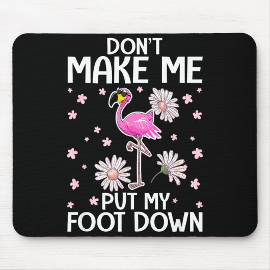 Don't Make Me Put My Foot Down Funny Flamingo Love マウスパッド (正面)