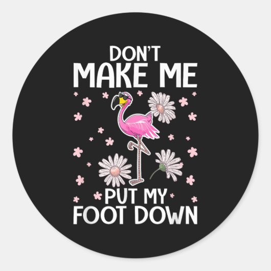 Don't Make Me Put My Foot Down Funny Flamingo Love ラウンドシール (正面)