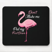 Don't Make Me Put My Foot Down Nk Flamingo Long Sl マウスパッド (正面)