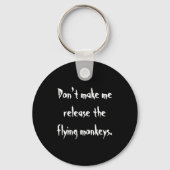 Dont Make Me Release The Flying Monkeys キーホルダー (正面)