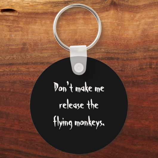 Dont Make Me Release The Flying Monkeys  キーホルダー (正面)