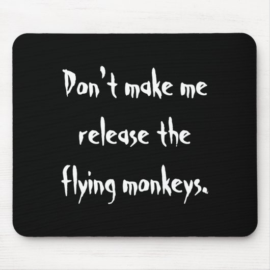 Dont Make Me Release The Flying Monkeys  マウスパッド (正面)