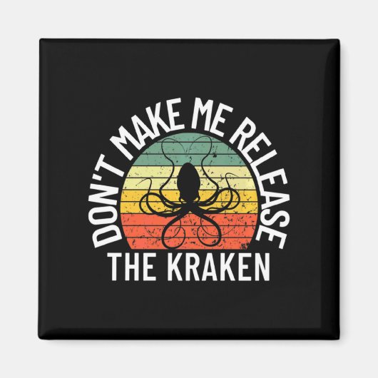 Dont Make Me Release The Kraken Sea Monster Octop  マグネット (正面)