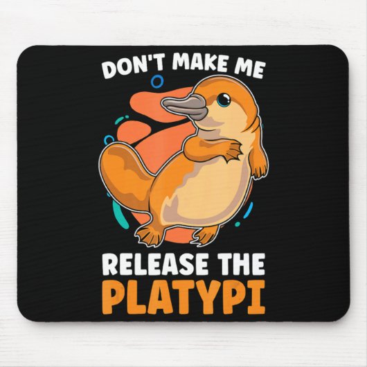 Dont Make Me Release The Platy Loves Duck Bille マウスパッド (正面)