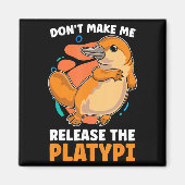 Dont Make Me Release The Platy Loves Duck Bille  マグネット (正面)