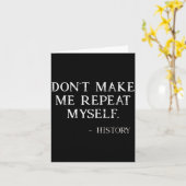 Don't Make Me Repeat Myself Funny History Buff  カード (黄色い花)