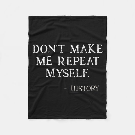 Don't Make Me Repeat Myself Funny History Buff  フリースブランケット (正面)