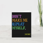 Don't Make Me Repeat Myself Funny History Teacher カード (正面)