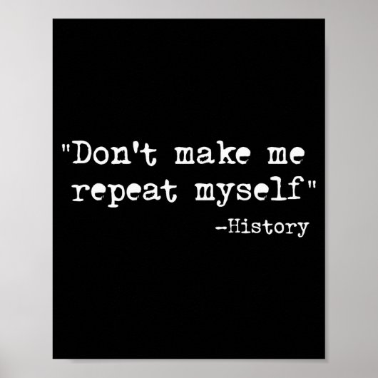 Don't Make Me Repeat Myself Funny History Teacher  ポスター (正面)