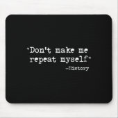 Don't Make Me Repeat Myself Funny History Teacher  マウスパッド (正面)