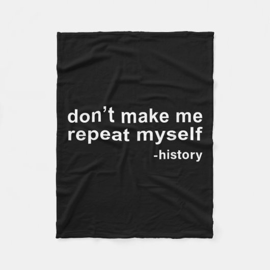 Don't Make Me Repeat Myself - History フリースブランケット (正面)