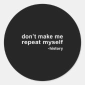 Don't Make Me Repeat Myself - History ラウンドシール (正面)