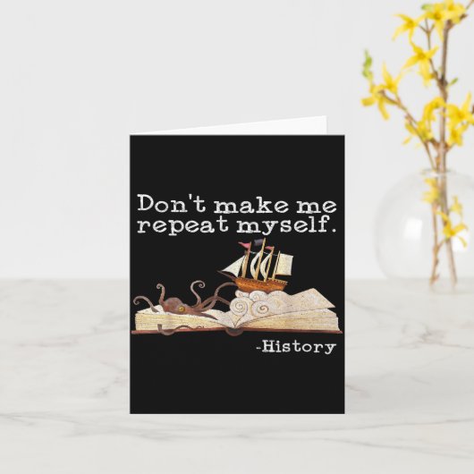 Dont Make Me Repeat Myself History Cool History Te カード (黄色い花)