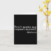Dont Make Me Repeat Myself History _ Funny History カード (黄色い花)