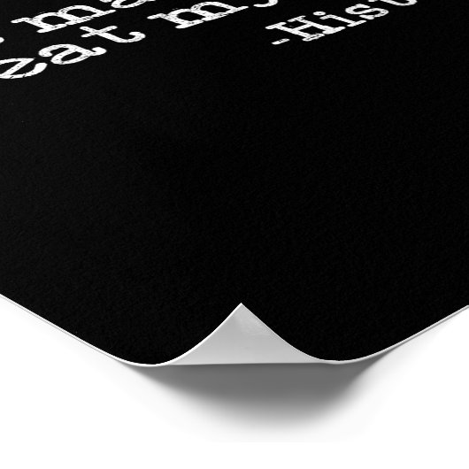 Dont Make Me Repeat Myself History _ Funny History ポスター (角)