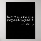 Dont Make Me Repeat Myself History _ Funny History ポスター (正面)