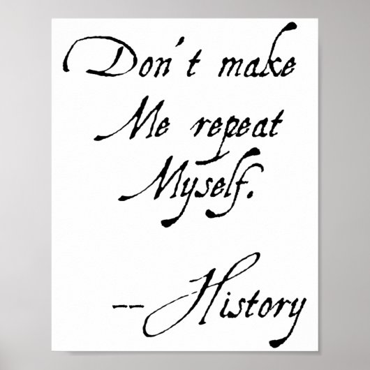 Don't Make Me Repeat Myself History Funny Nerdy Ge ポスター (正面)