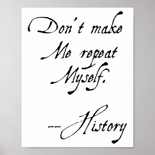 Don't Make Me Repeat Myself History Funny Nerdy Ge ポスター (正面)