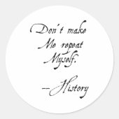 Don't Make Me Repeat Myself History Funny Nerdy Ge ラウンドシール (正面)