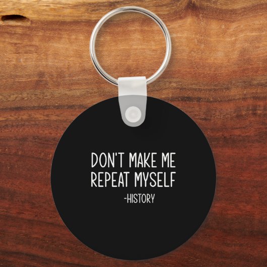 Don't Make Me Repeat Myself -history, Funny, Sarca キーホルダー (正面)