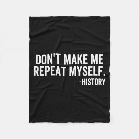 Dont Make Me Repeat Myself History School Teacher  フリースブランケット (正面)