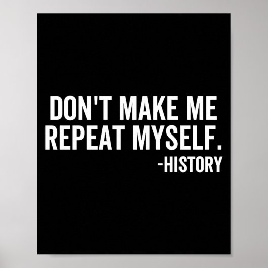Dont Make Me Repeat Myself History School Teacher  ポスター (正面)
