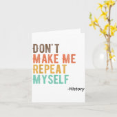 Don't Make Me Repeat Myself History Teacher Histor カード (黄色い花)