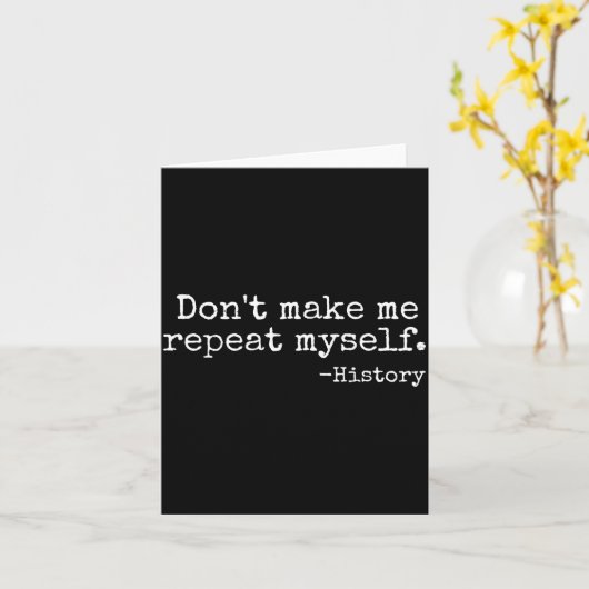 Don't Make Me Repeat Myself History Teacher Men Wo カード (黄色い花)