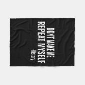 Dont Make Me Repeat Myself History Teacher Stud  フリースブランケット (正面(横))