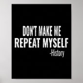 Dont Make Me Repeat Myself History Teacher Stud  ポスター (正面)