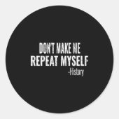 Dont Make Me Repeat Myself History Teacher Stud  ラウンドシール (正面)