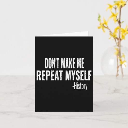 Dont Make Me Repeat Myself History Teacher Stud _1 カード (黄色い花)
