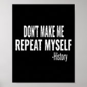 Dont Make Me Repeat Myself History Teacher Stud _1 ポスター (正面)