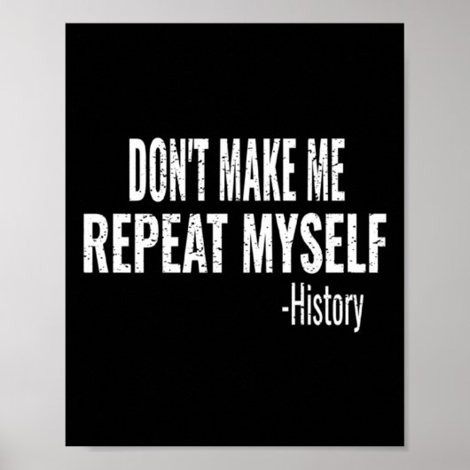 Dont Make Me Repeat Myself History Teacher Stud _1 ポスター (正面)