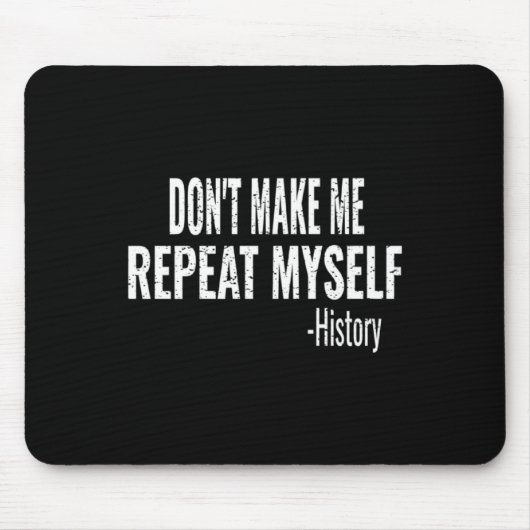 Dont Make Me Repeat Myself History Teacher Stud _1 マウスパッド (正面)