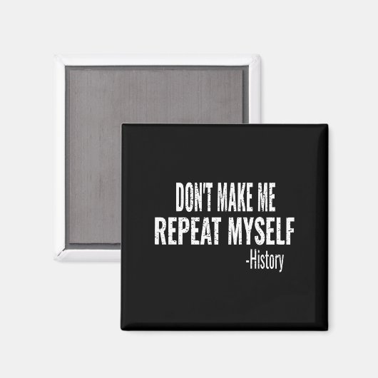 Dont Make Me Repeat Myself History Teacher Stud _1 マグネット (正面/裏面)